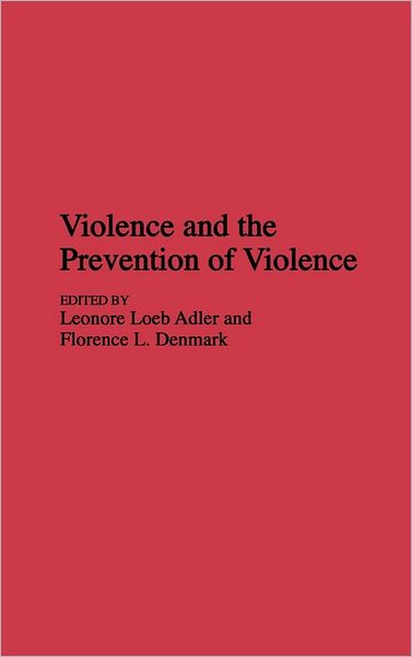 Cover for Leonore Loeb Adler · Violence and the Prevention of Violence - Praeger Security International (Hardcover Book) (1995)
