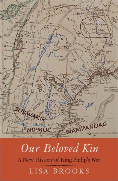 Cover for Lisa Brooks · Our Beloved Kin - A New History of King Philip's War (Hardcover Book) (2018)