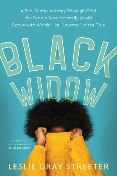Cover for Leslie Gray Streeter · Black Widow: A Sad-Funny Journey Through Grief for People Who Normally Avoid Books with Words Like 'Journey' in the Title (Paperback Book) (2021)