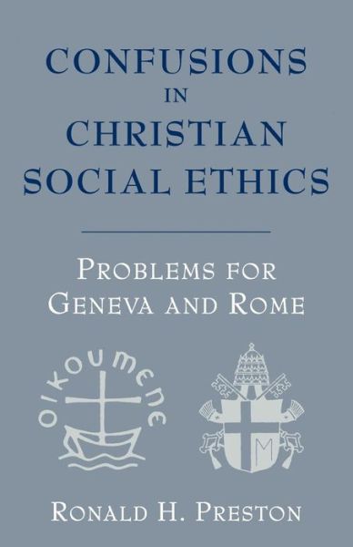 Cover for Ronald H. Preston · Confusions in Christian Social Ethics: Problems for Geneva and Rome (Paperback Book) (1994)