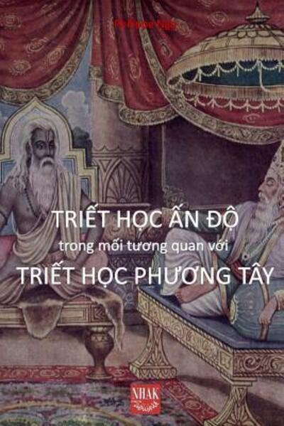 Cover for Philippe Ngo · Triet Hoc An Do Trong Tuong Quan Voi Triet Hoc Phuong Tay (Paperback Book) (2019)