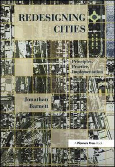 Cover for Jonathan Barnett · Redesigning Cities: Principles, Practice, Implementation (Hardcover Book) (2019)