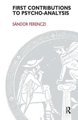 Cover for Sandor Ferenczi · First Contributions to Psycho-analysis (Hardcover Book) (2019)