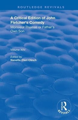 Cover for John Fletcher · A Critical Edition of John Fletcher's Comedy, Monsieur Thomas, or, Father's Own Son - Routledge Revivals (Paperback Bog) (2020)