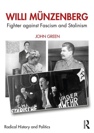 Cover for John Green · Willi Munzenberg: Fighter against Fascism and Stalinism - Routledge Studies in Radical History and Politics (Innbunden bok) (2019)