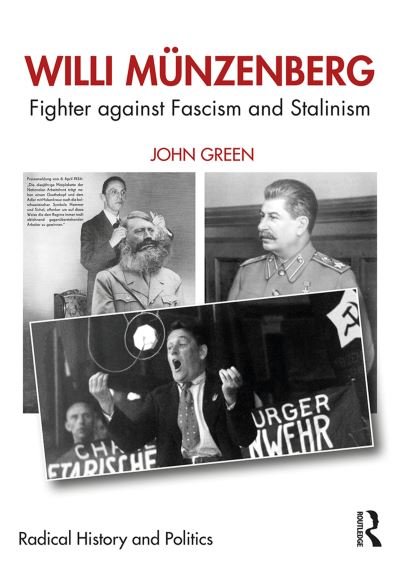 Cover for John Green · Willi Munzenberg: Fighter against Fascism and Stalinism - Routledge Studies in Radical History and Politics (Gebundenes Buch) (2019)