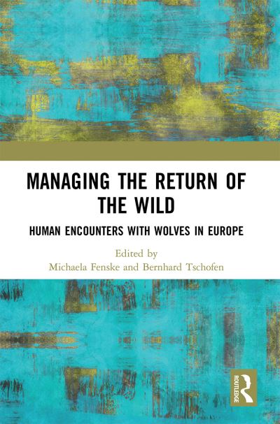 Cover for Michaela Fenske · Managing the Return of the Wild: Human Encounters with Wolves in Europe (Paperback Book) (2022)