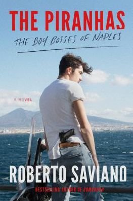 Cover for Roberto Saviano · The Piranhas: The Boy Bosses of Naples: A Novel (Taschenbuch) (2018)