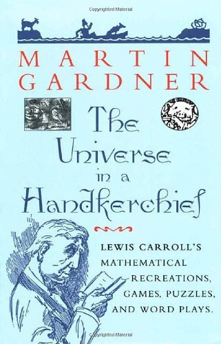 Cover for Martin Gardner · The Universe in a Handkerchief: Lewis Carroll's Mathematical Recreations, Games, Puzzles, and Word Plays (Inbunden Bok) (1998)