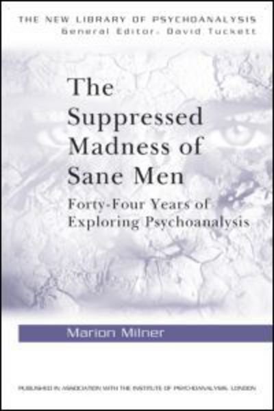 Cover for Marion Milner · The Suppressed Madness of Sane Men: Forty-Four Years of Exploring Psychoanalysis - The New Library of Psychoanalysis (Taschenbuch) (1987)