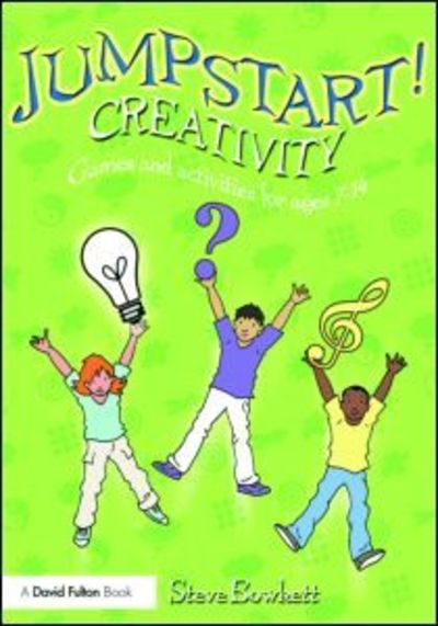 Cover for Steve Bowkett · Jumpstart! Creativity: Games and Activities for Ages 7-14 - Jumpstart (Paperback Book) (2007)