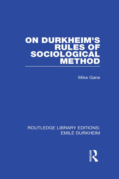 Cover for Mike Gane · On Durkheim's Rules of Sociological Method - Routledge Library Editions: Emile Durkheim (Hardcover Book) (2010)