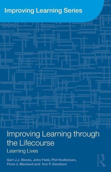 Cover for Biesta, Gert (Maynooth University, Ireland and University of Edinburgh, UK) · Improving Learning through the Lifecourse: Learning Lives - Improving Learning (Paperback Book) (2011)