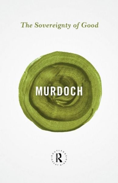 Cover for Iris Murdoch · The Sovereignty of Good - Routledge Great Minds (Paperback Bog) (2013)