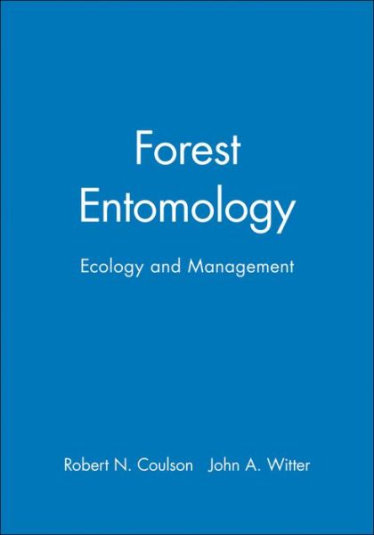 Forest Entomology: Ecology and Management - Coulson, Robert N. (Texas A&M University) - Books - John Wiley & Sons Inc - 9780471025733 - June 27, 1984