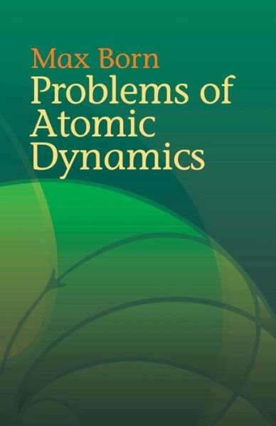Cover for Max Born · Problems of Atomic Dynamics - Dover Books on Physics (Pocketbok) (2005)