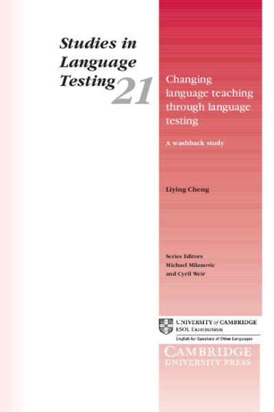 Cover for Liying Cheng · Changing Language Teaching through Language Testing: A Washback Study - Studies in Language Testing (Paperback Book) (2005)