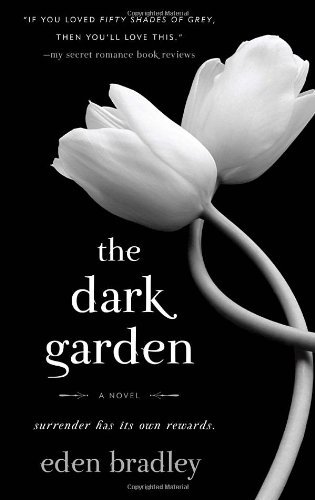 Cover for Eden Bradley · The Dark Garden: a Novel (Paperback Book) (2007)