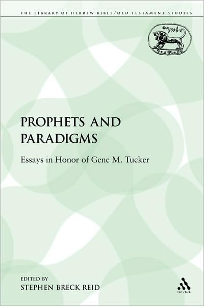 Cover for Stephen Breck Reid · Prophets and Paradigms: Essays in Honor of Gene M. Tucker - The Library of Hebrew Bible / Old Testament Studies (Paperback Book) [Nippod edition] (2009)