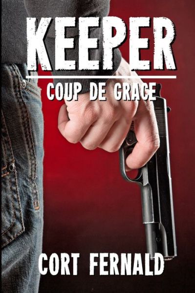 Cover for Cort Fernald · Keeper Coup de Grace (Book) (2020)