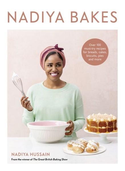 Cover for Nadiya Hussain · Nadiya Bakes: Over 100 Must-Try Recipes for Breads, Cakes, Biscuits, Pies, and More: A Baking Book (Gebundenes Buch) (2021)