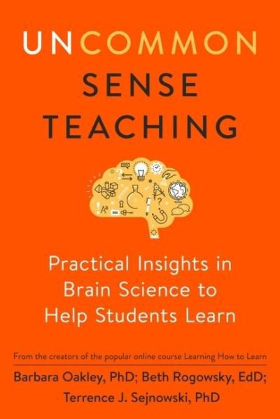 Cover for Oakley, Barbara (Barbara Oakley) · Uncommon Sense Teaching: Practical Insights in Brain Science to Help Students Learn (Pocketbok) (2021)