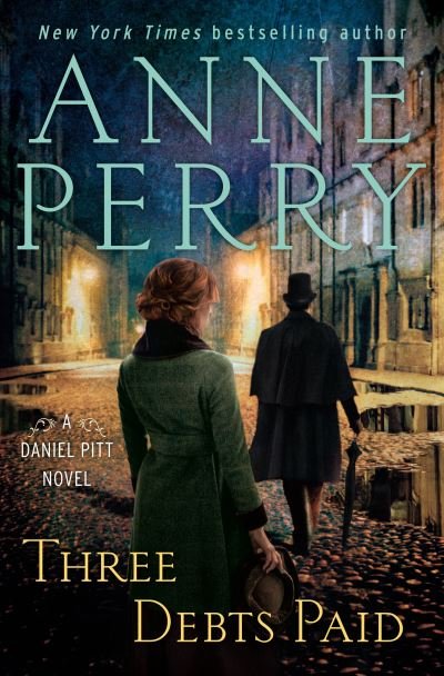 Cover for Anne Perry · Three Debts Paid: A Daniel Pitt Novel - Daniel Pitt (Gebundenes Buch) (2022)