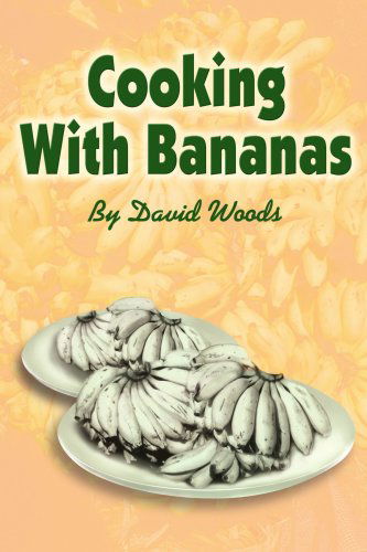 Cooking with Bananas - David Woods - Książki - iUniverse - 9780595242733 - 28 sierpnia 2002