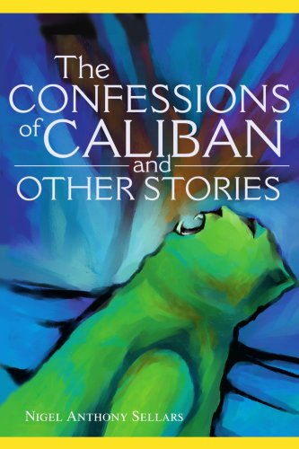 Cover for Nigel Sellars · The Confessions of Caliban and Other Stories (Paperback Book) (2002)