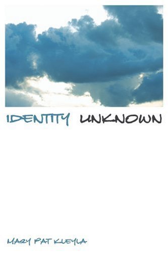 Mary Pat Kleyla · Identity Unknown (Paperback Book) (2003)