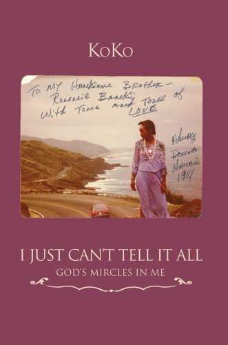 I Just Can't Tell It All: God's Mircles in Me - Koko - Bøger - iUniverse, Inc. - 9780595354733 - 28. april 2005