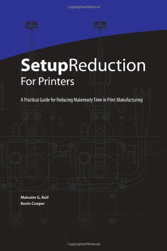 Cover for Kevin Cooper · Setup Reduction for Printers: a Practical Guide to Reducing Makeready Time in Print Manufacturing (Paperback Book) (2011)