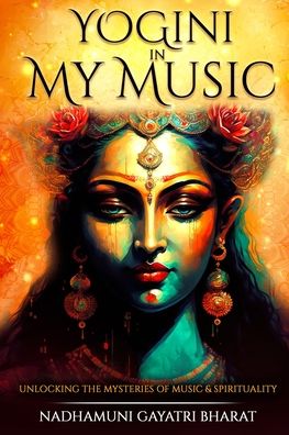 Cover for Nadhamuni Gayatri Bharat · Yogini in My Music (Paperback Book) (2023)