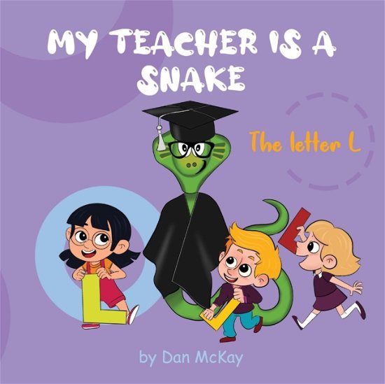 Cover for Dan McKay · My Teacher is a Snake The Letter L (Paperback Book) (2020)