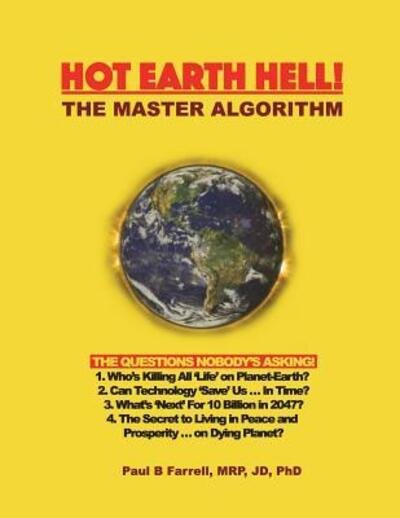 Dr Paul B Farrell · Hot Earth Hell! The Master Algorithm : The Questions Nobody's Asking! (Paperback Book) (2018)