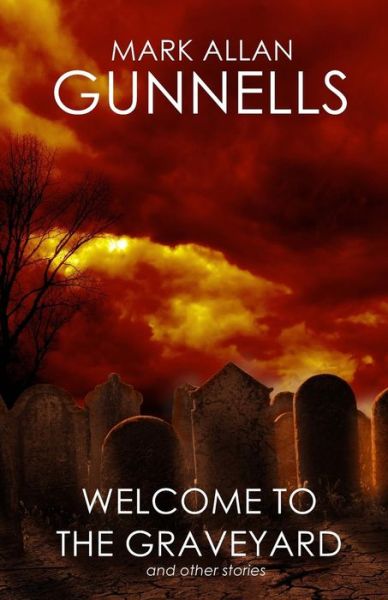 Cover for Mark Allan Gunnells · Welcome to the Graveyard: and Other Stories (Paperback Book) (2014)