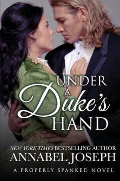 Cover for Annabel Joseph · Under a Duke's Hand (Paperback Book) (2015)