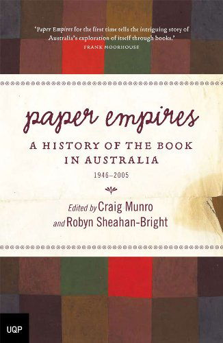 Cover for Craig Munro · Paper Empires: a History of the Book in Australia 1946-2005 (Paperback Book) (2006)