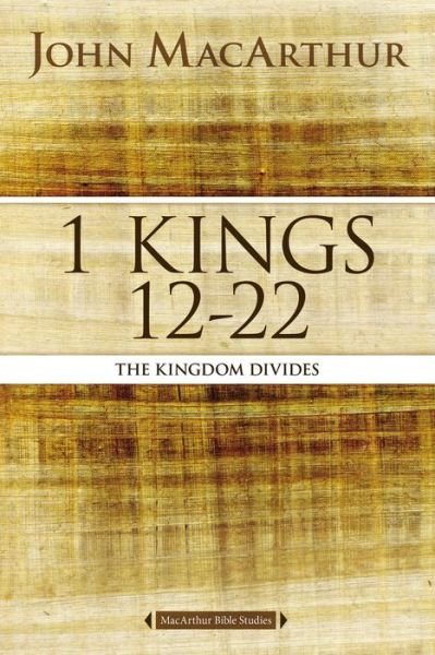 Cover for John F. MacArthur · 1 Kings 12 to 22: The Kingdom Divides - MacArthur Bible Studies (Paperback Bog) (2016)