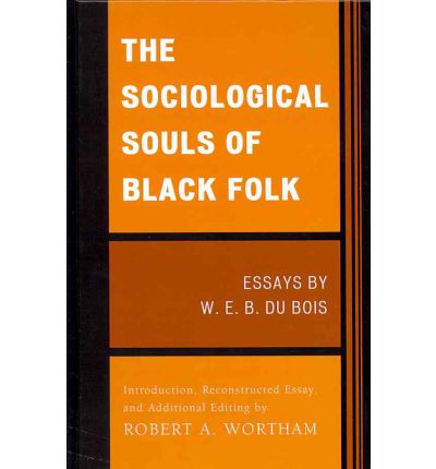 Cover for W. E. Burghardt Du Bois · The Sociological Souls of Black Folk: Essays by W. E. B. Du Bois (Hardcover Book) (2011)