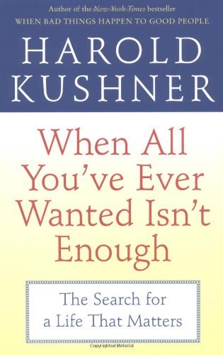Cover for Harold Kushner · When All You've Ever Wanted Isn't Enough: The Search for a Life that Matters (Pocketbok) [Ed edition] (2002)