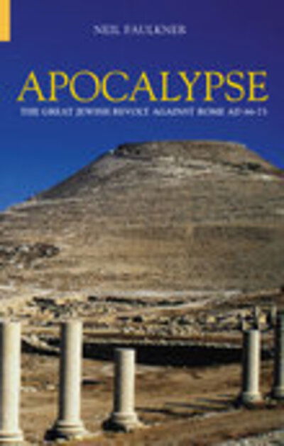 Cover for Neil Faulkner · Apocalypse: The Great Jewish Revolt Against Rome AD 66-73 (Paperback Book) (2004)