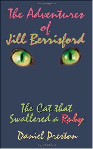 Cover for Daniel Preston · The Adventures of Jill Berrisford: the Cat That Swallered a Ruby (Paperback Bog) (2000)