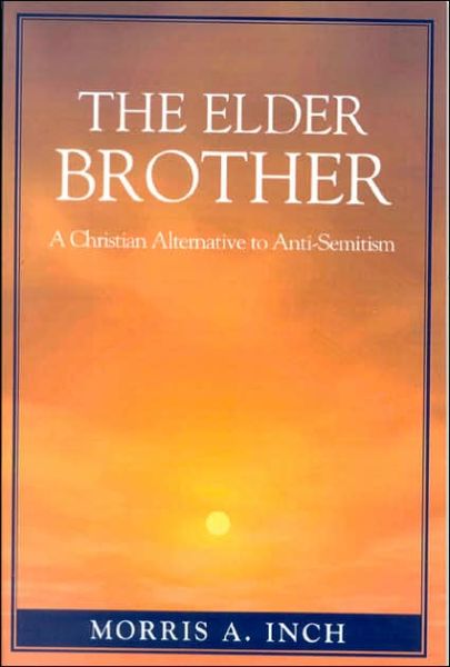 Cover for Morris A. Inch · The Elder Brother: A Christian Alternative to Anti-Semitism (Paperback Book) (2004)