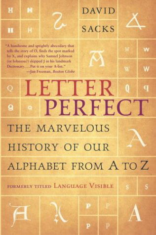 Cover for David Sacks · Letter Perfect: the Marvelous History of Our Alphabet from a to Z (Paperback Book) (2004)