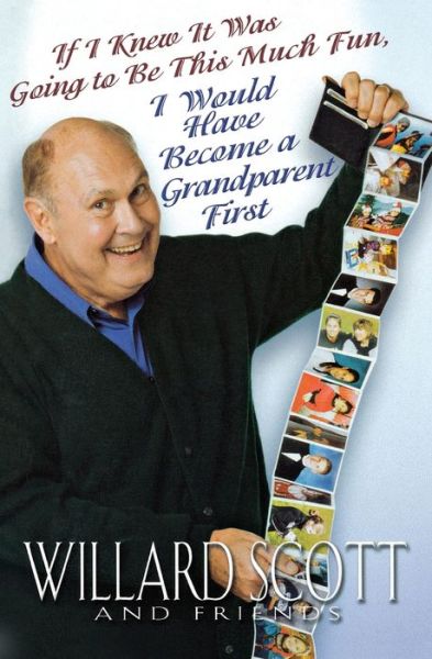 Cover for Willard Scott · If I Knew it Was Going to Be This Much Fun, I Would Have Become a Grandparent First (Pocketbok) (2005)