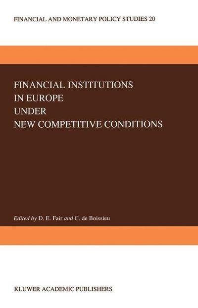 Cover for Donald E Fair · Financial Institutions in Europe under New Competitive Conditions - Financial and Monetary Policy Studies (Hardcover Book) [1990 edition] (1990)