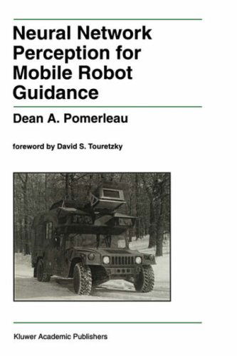 Neural Network Perception for Mobile Robot Guidance - The Springer International Series in Engineering and Computer Science - Dean A. Pomerleau - Kirjat - Springer - 9780792393733 - lauantai 31. heinäkuuta 1993