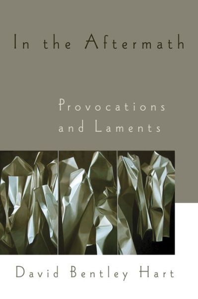 Cover for David Bentley Hart · In the Aftermath: Provocations and Laments (Taschenbuch) (2008)