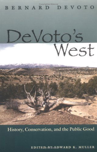 Cover for Bernard DeVoto · DeVoto's West: History, Conservation, and the Public Good (Paperback Book) (2005)